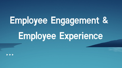 Employee Engagement & Employee Experience